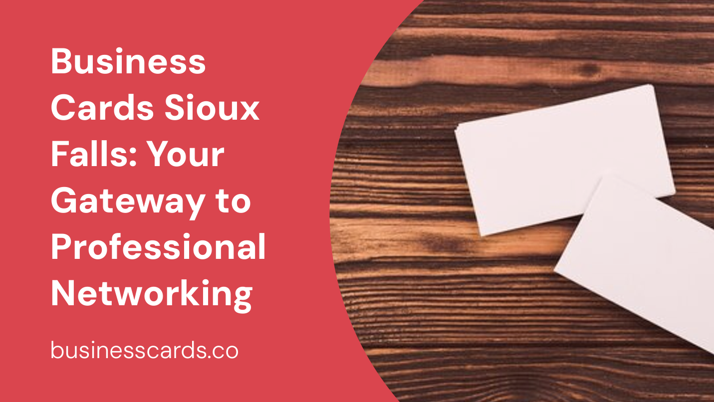 business cards sioux falls your gateway to professional networking