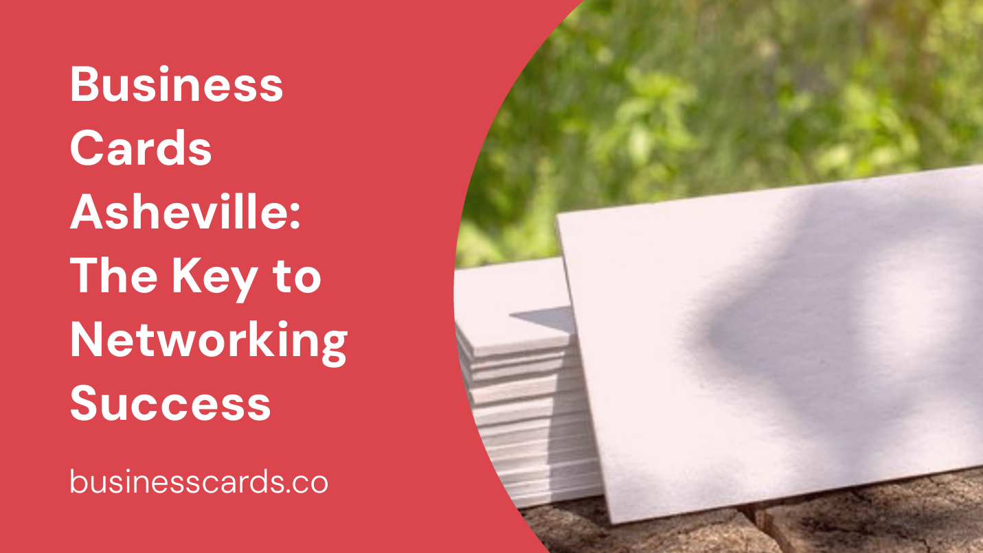 Business Cards Asheville: The Key to Networking Success - BusinessCards