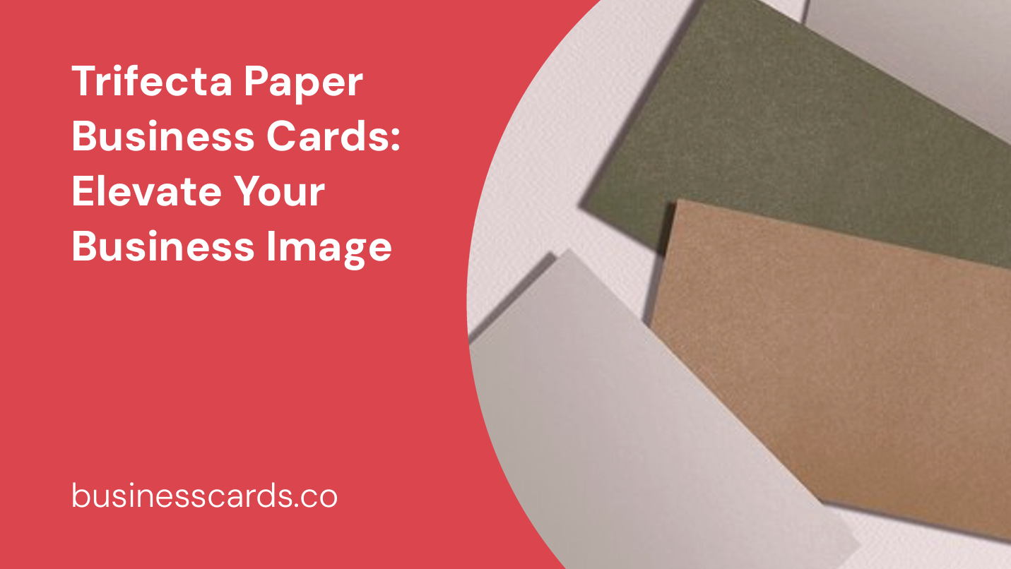 trifecta paper business cards elevate your business image