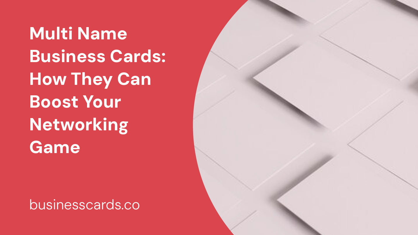 multi name business cards how they can boost your networking game
