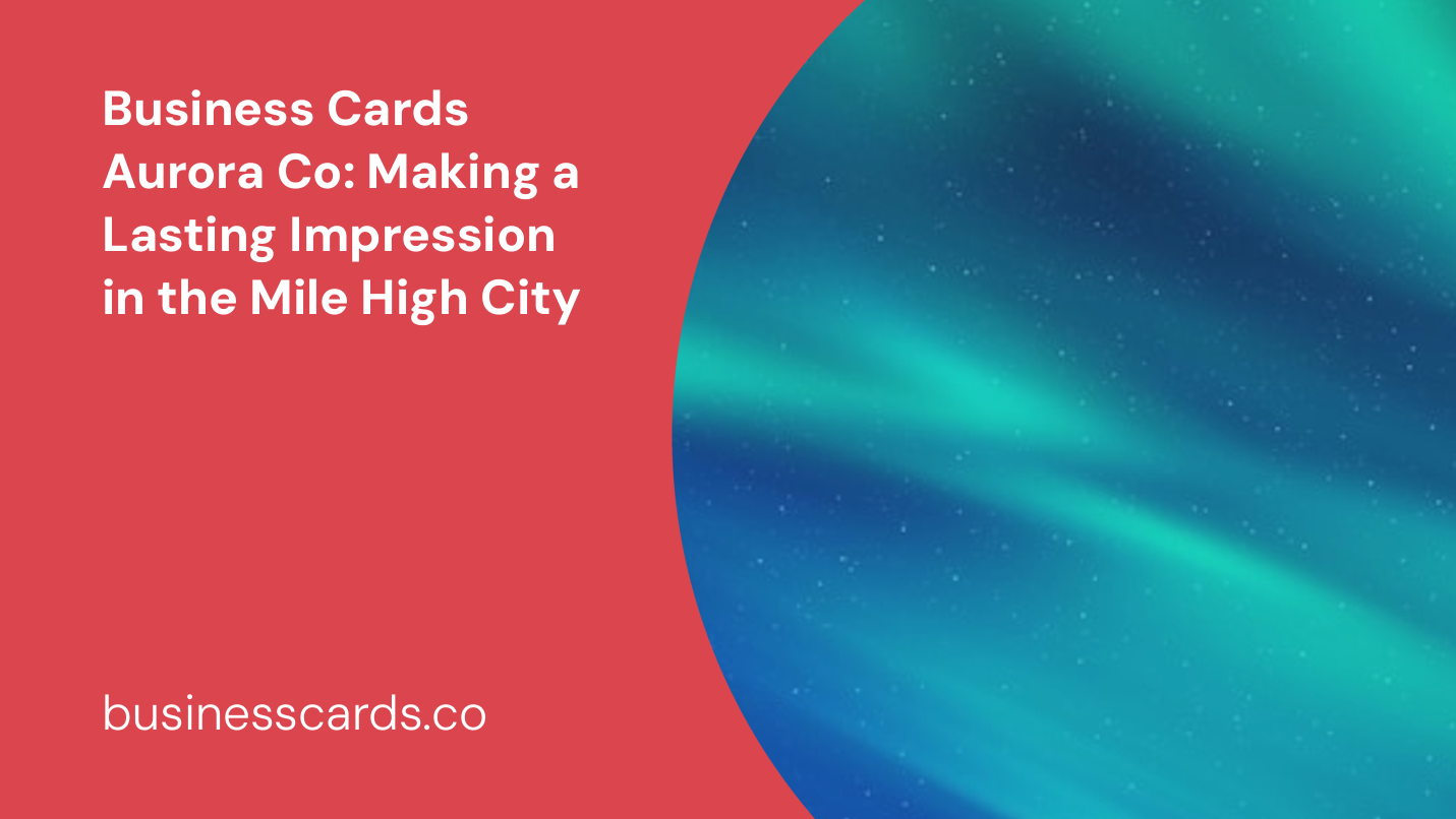 business cards aurora co making a lasting impression in the mile high city