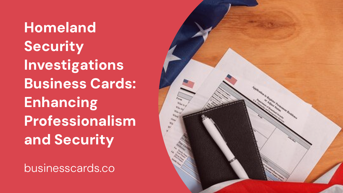 homeland security investigations business cards enhancing professionalism and security