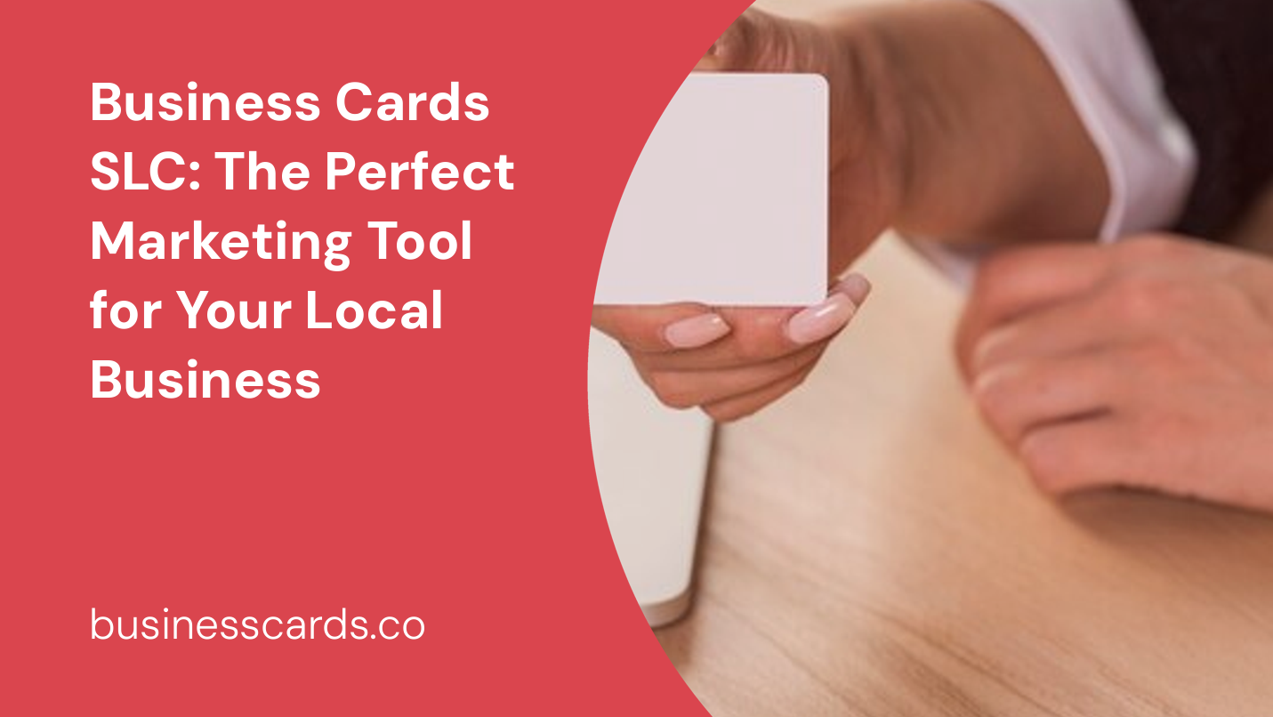 business cards slc the perfect marketing tool for your local business