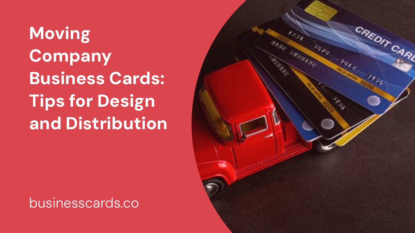 moving company business cards tips for design and distribution