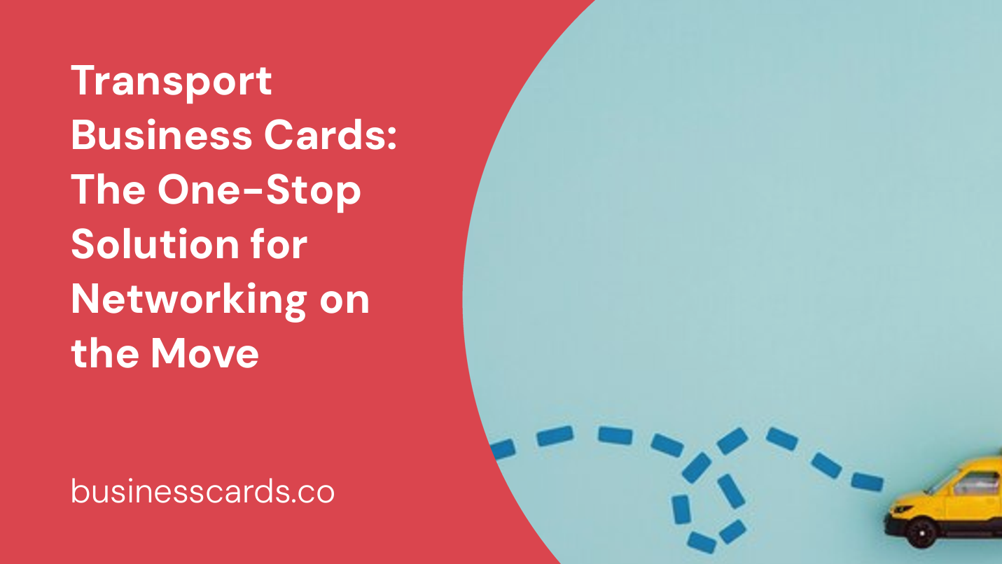 transport business cards the one-stop solution for networking on the move