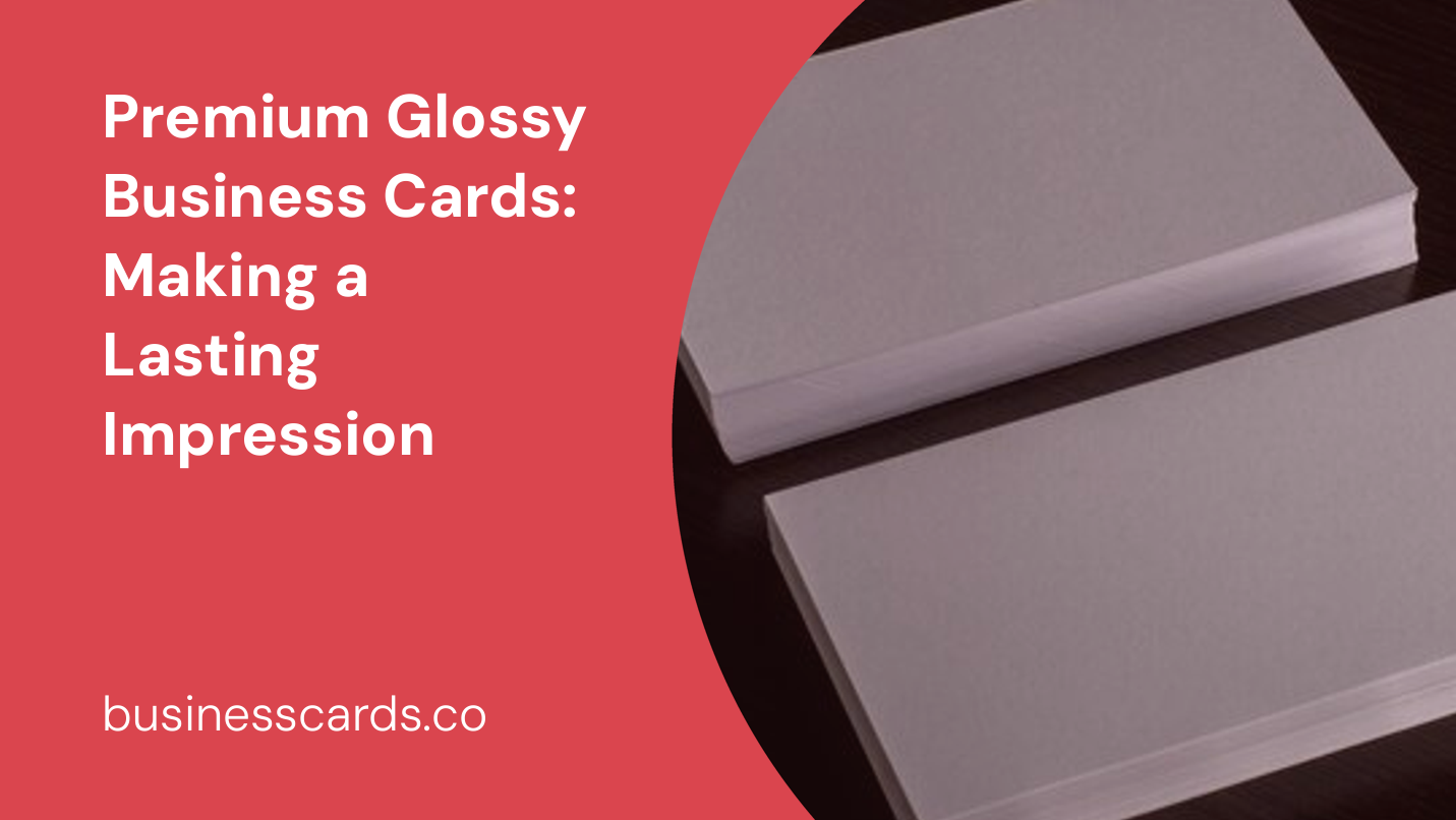 premium glossy business cards making a lasting impression