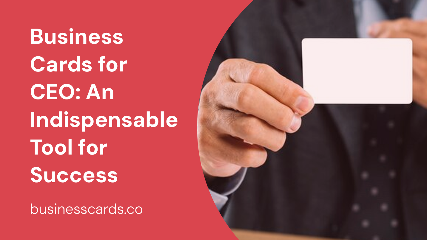business cards for ceo an indispensable tool for success