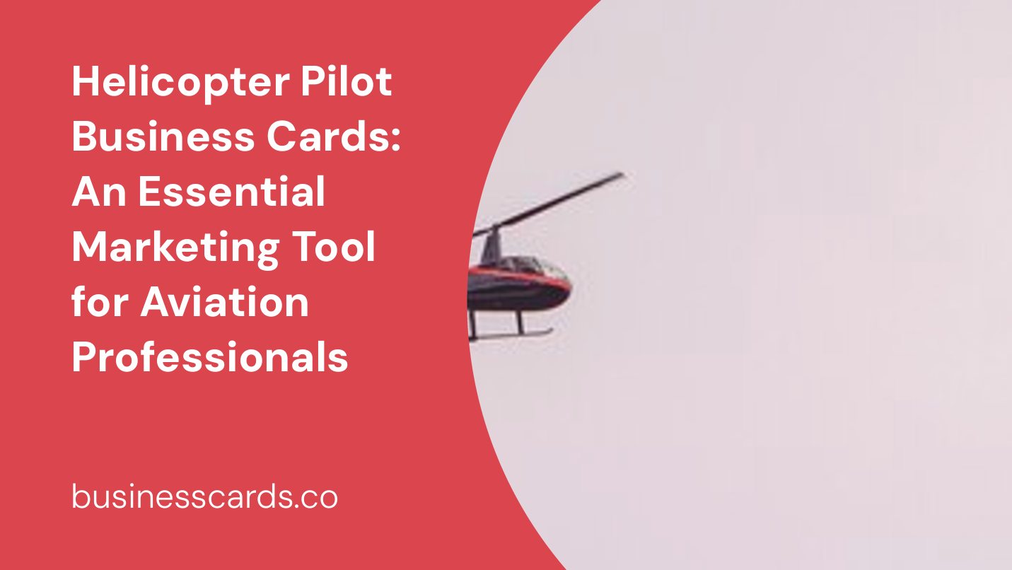 helicopter pilot business cards an essential marketing tool for aviation professionals