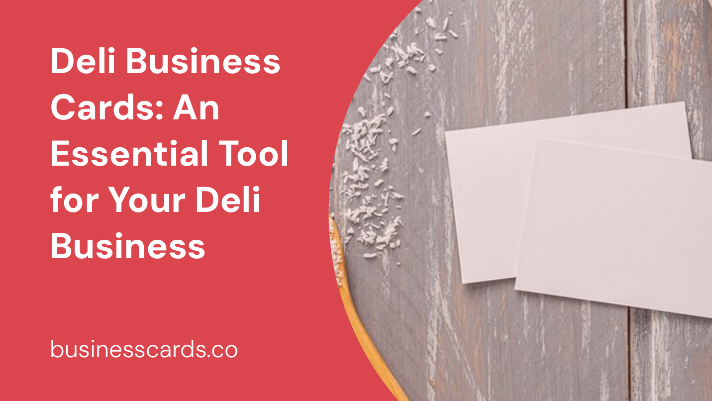 deli business cards an essential tool for your deli business
