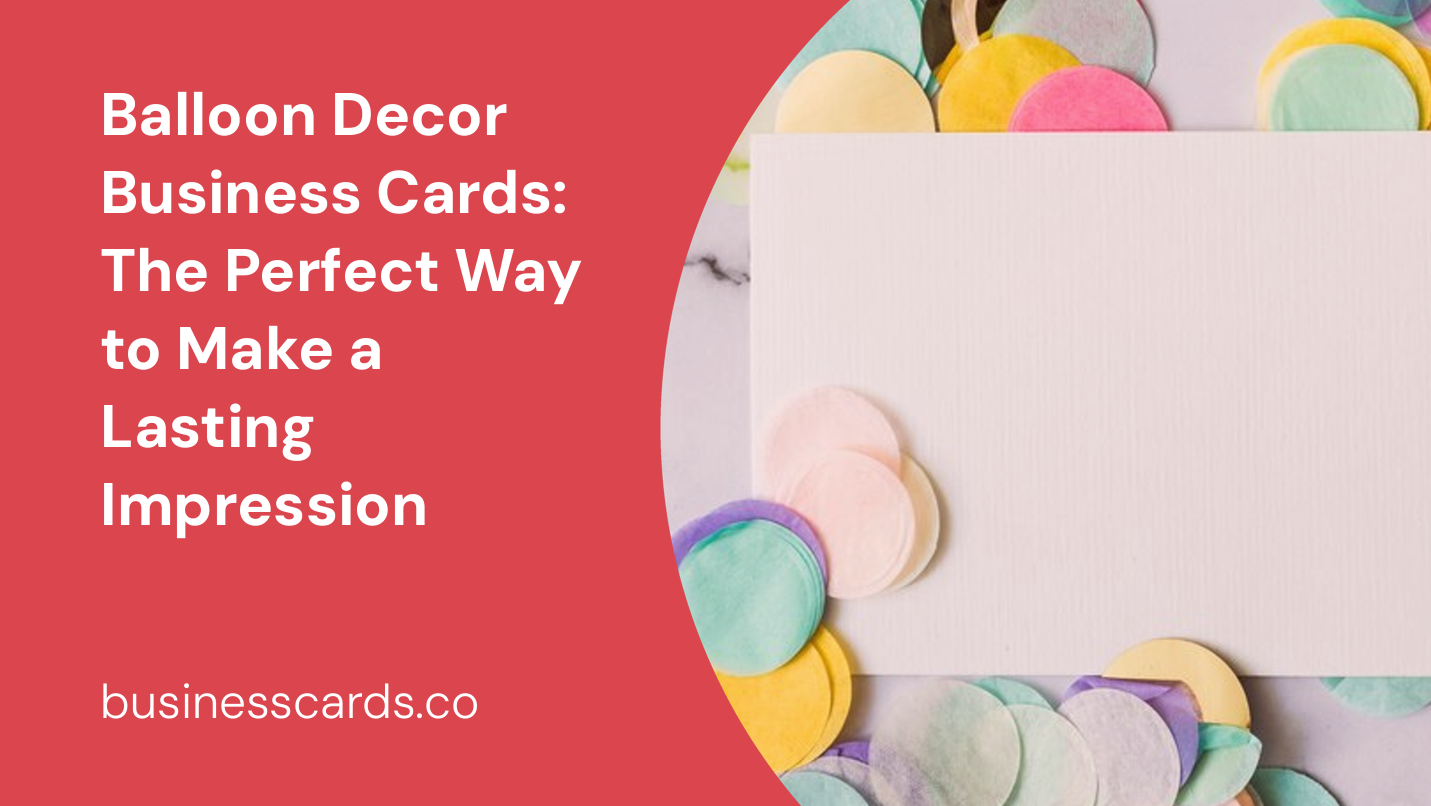 balloon decor business cards the perfect way to make a lasting impression