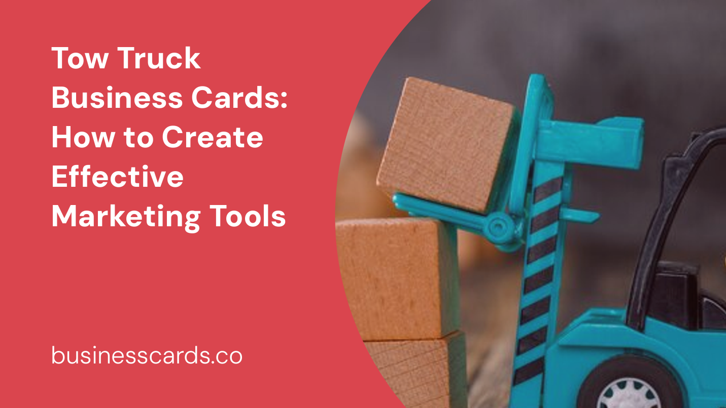 tow truck business cards how to create effective marketing tools