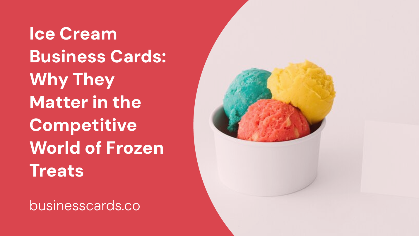 ice cream business cards why they matter in the competitive world of frozen treats