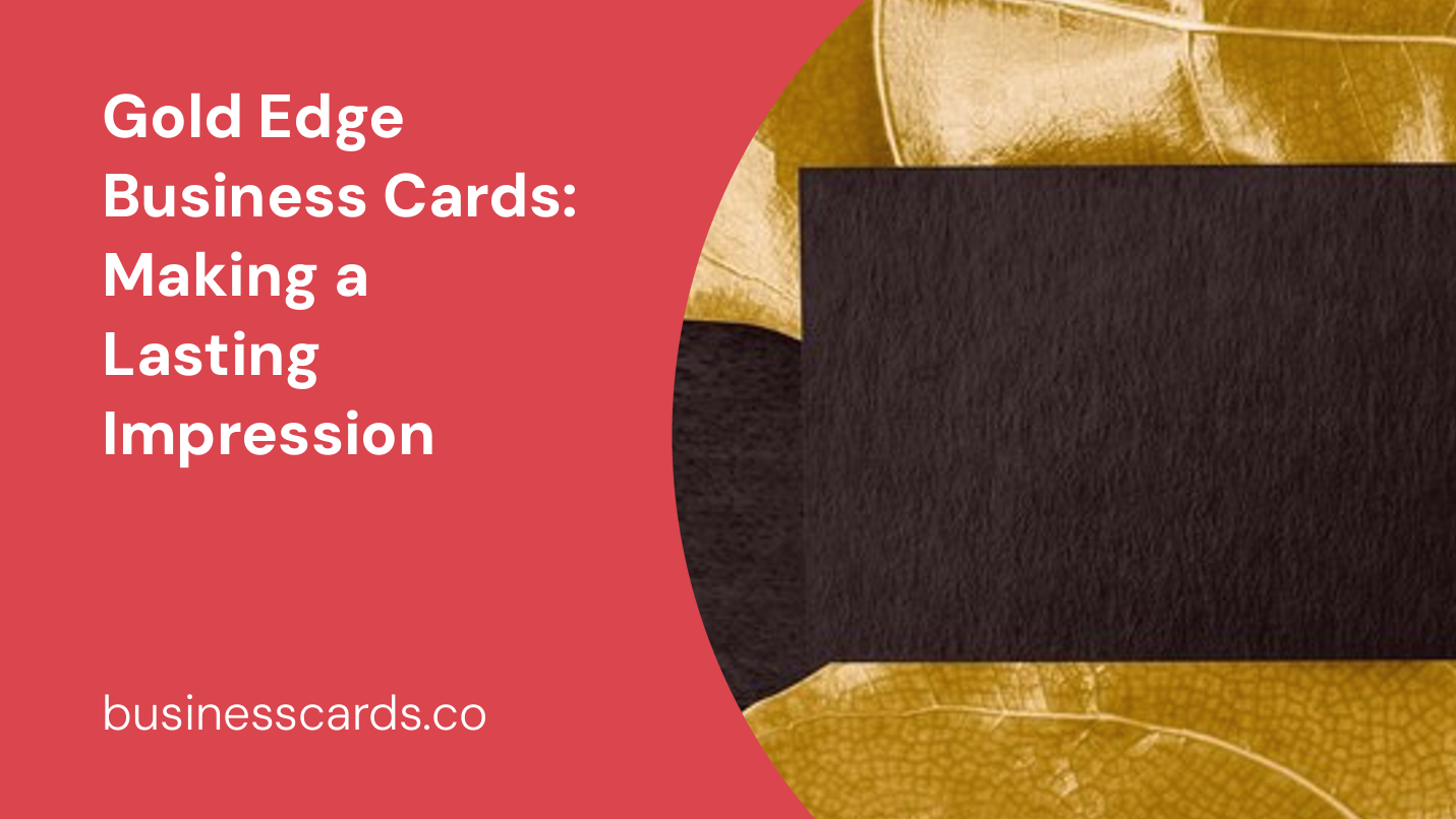 gold edge business cards making a lasting impression