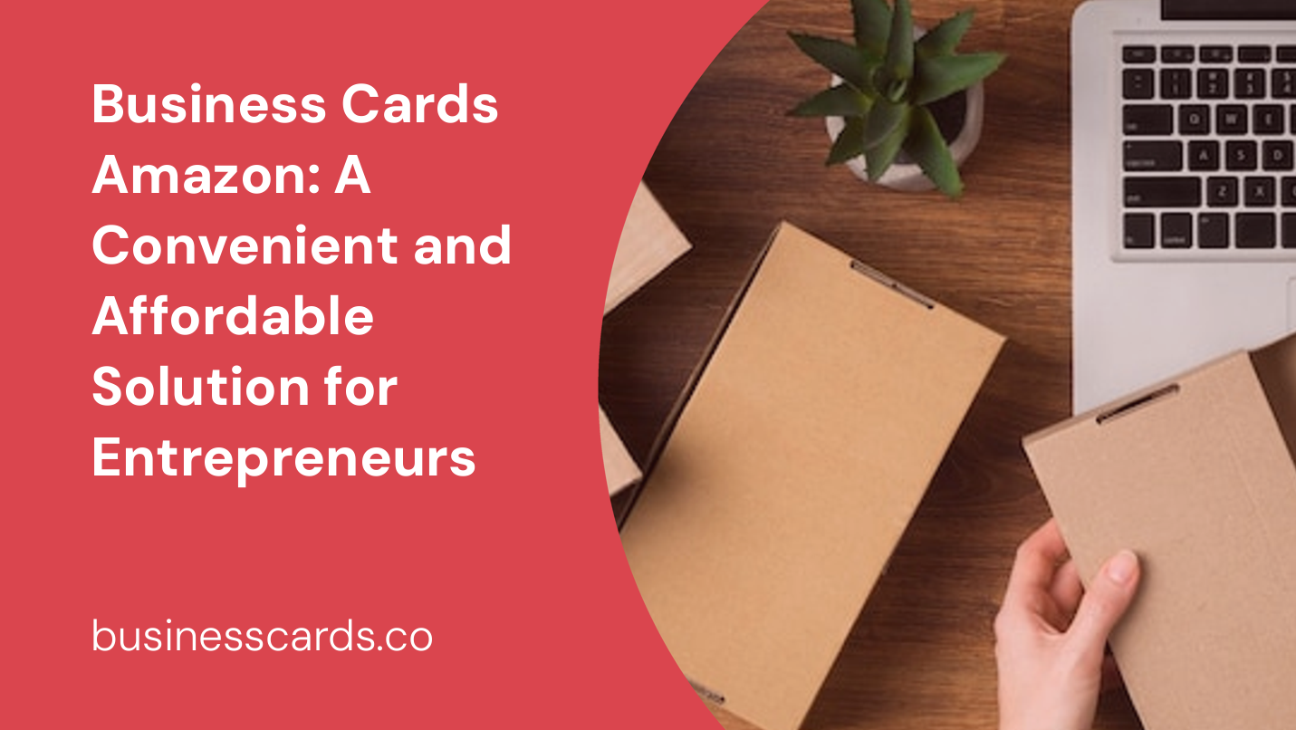 business cards amazon a convenient and affordable solution for entrepreneurs
