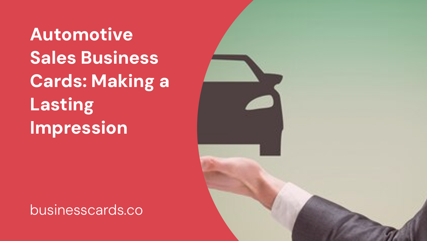 automotive sales business cards making a lasting impression