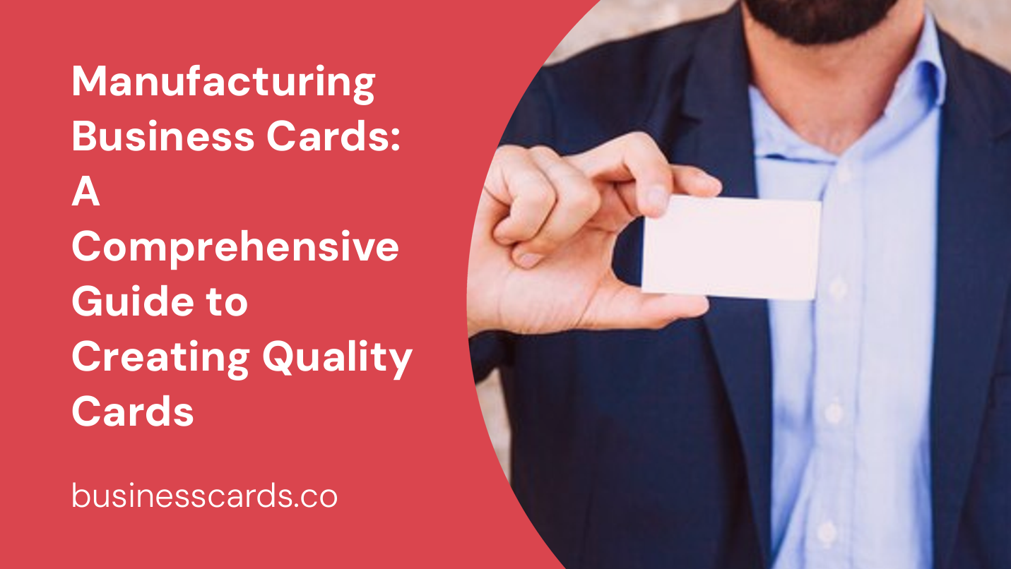 manufacturing business cards a comprehensive guide to creating quality cards