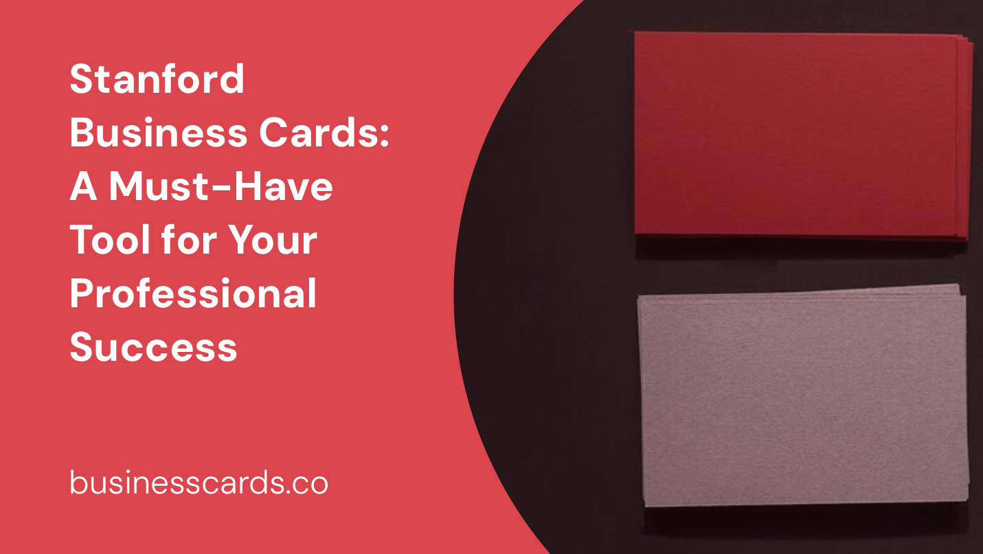 stanford business cards a must-have tool for your professional success