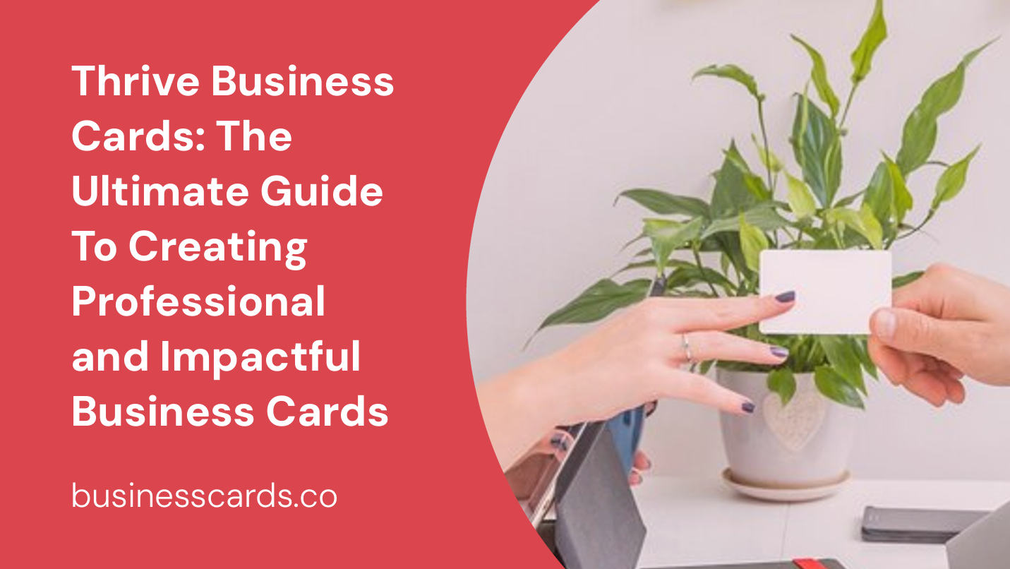 thrive business cards the ultimate guide to creating professional and impactful business cards
