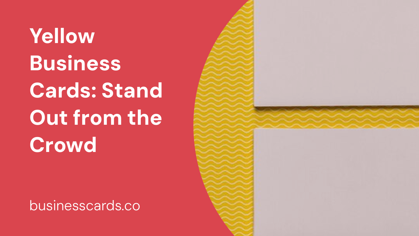 yellow business cards stand out from the crowd