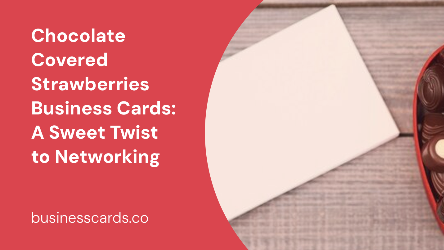 chocolate covered strawberries business cards a sweet twist to networking
