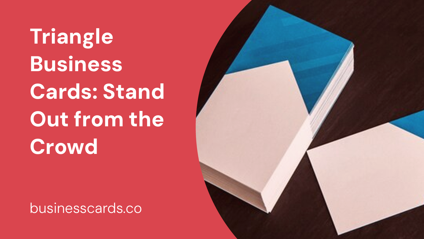 triangle business cards stand out from the crowd