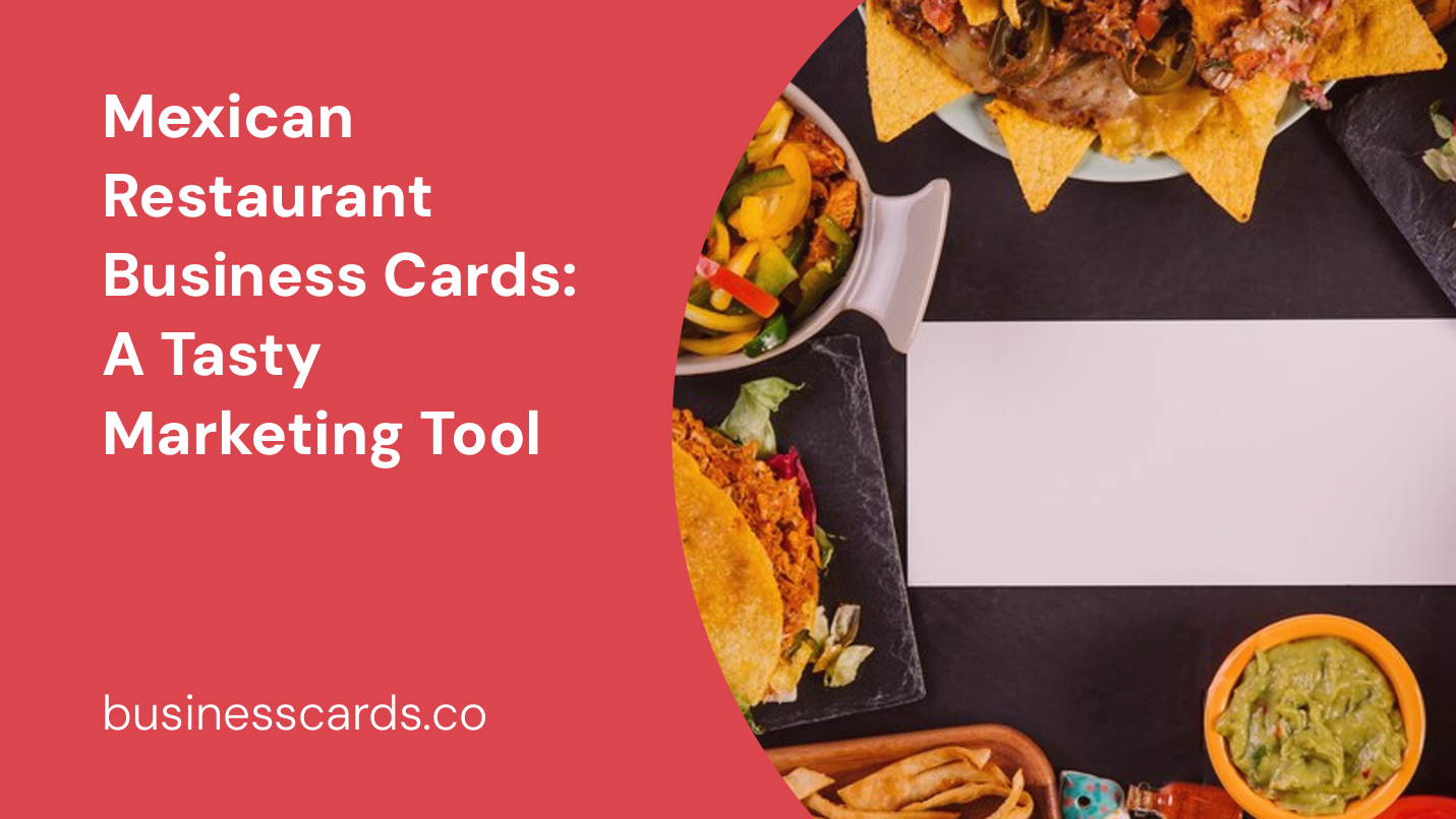 mexican restaurant business cards a tasty marketing tool