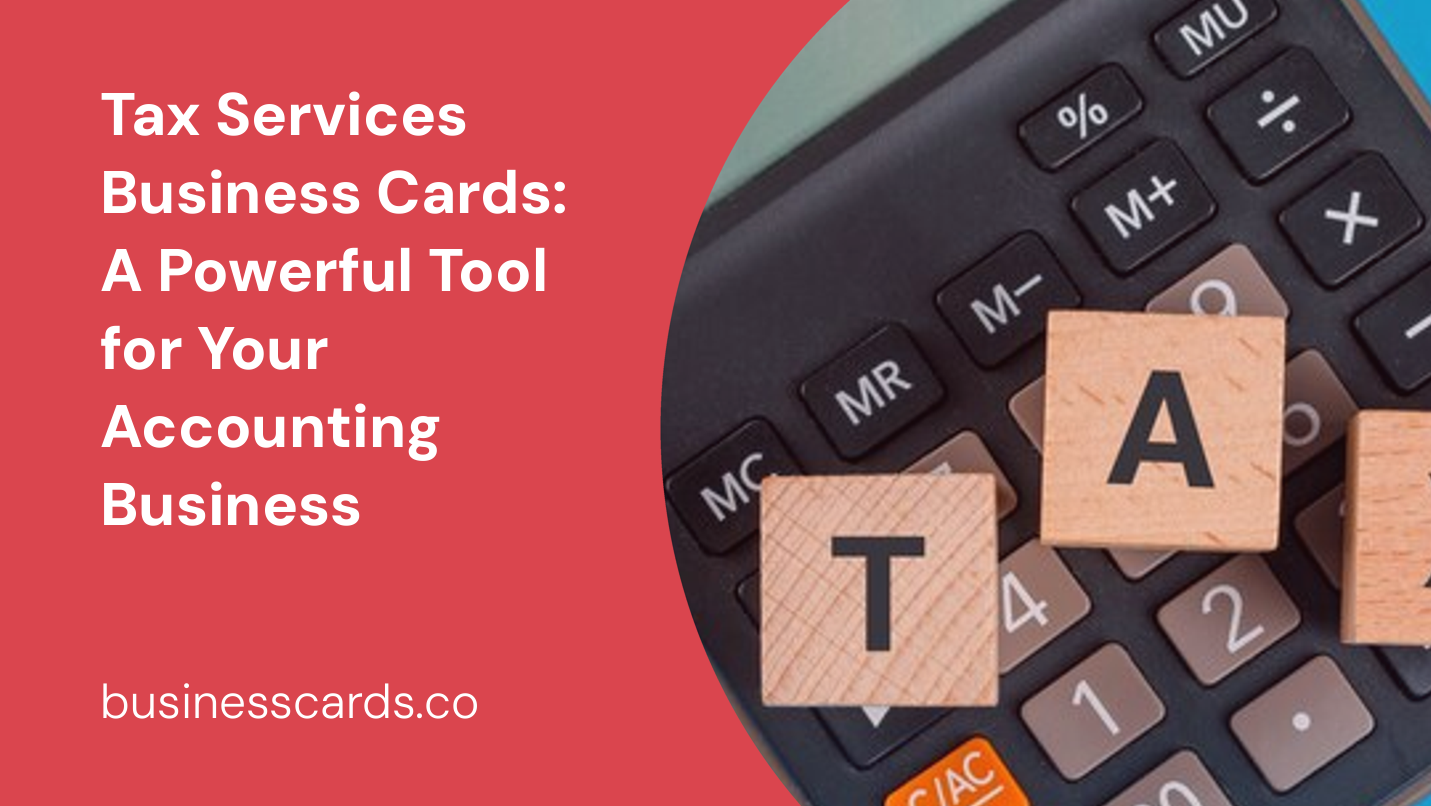 tax services business cards a powerful tool for your accounting business