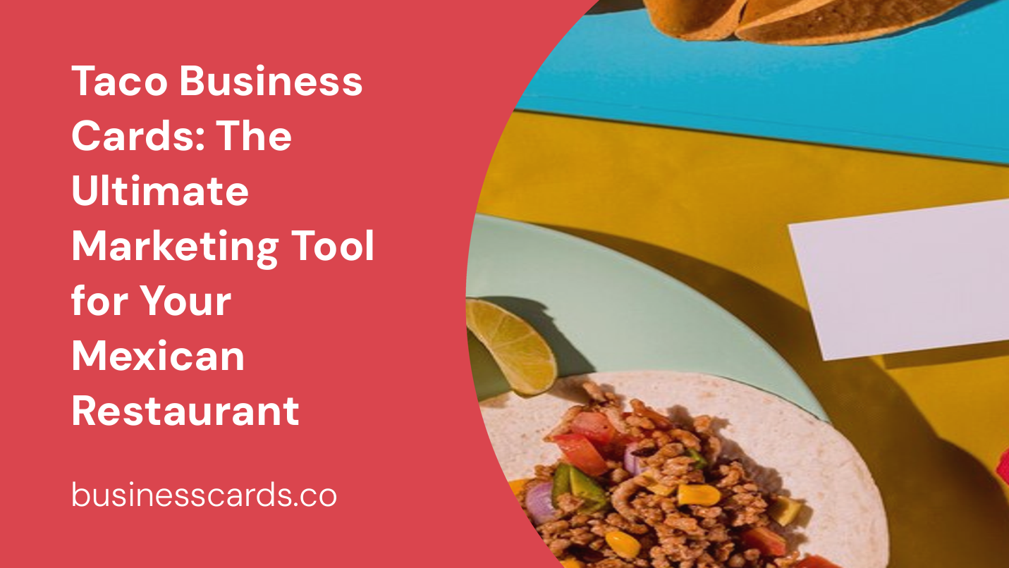 taco business cards the ultimate marketing tool for your mexican restaurant