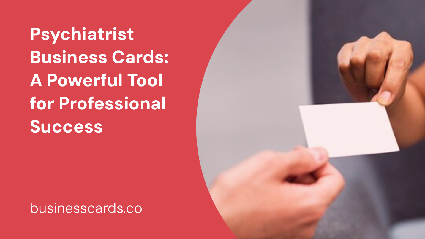 psychiatrist business cards a powerful tool for professional success