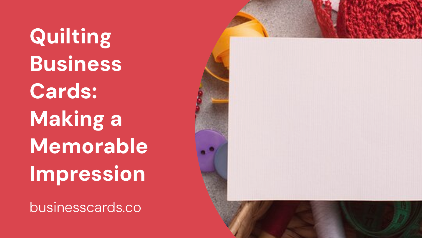 Quilting Business Cards: Making a Memorable Impression - BusinessCards