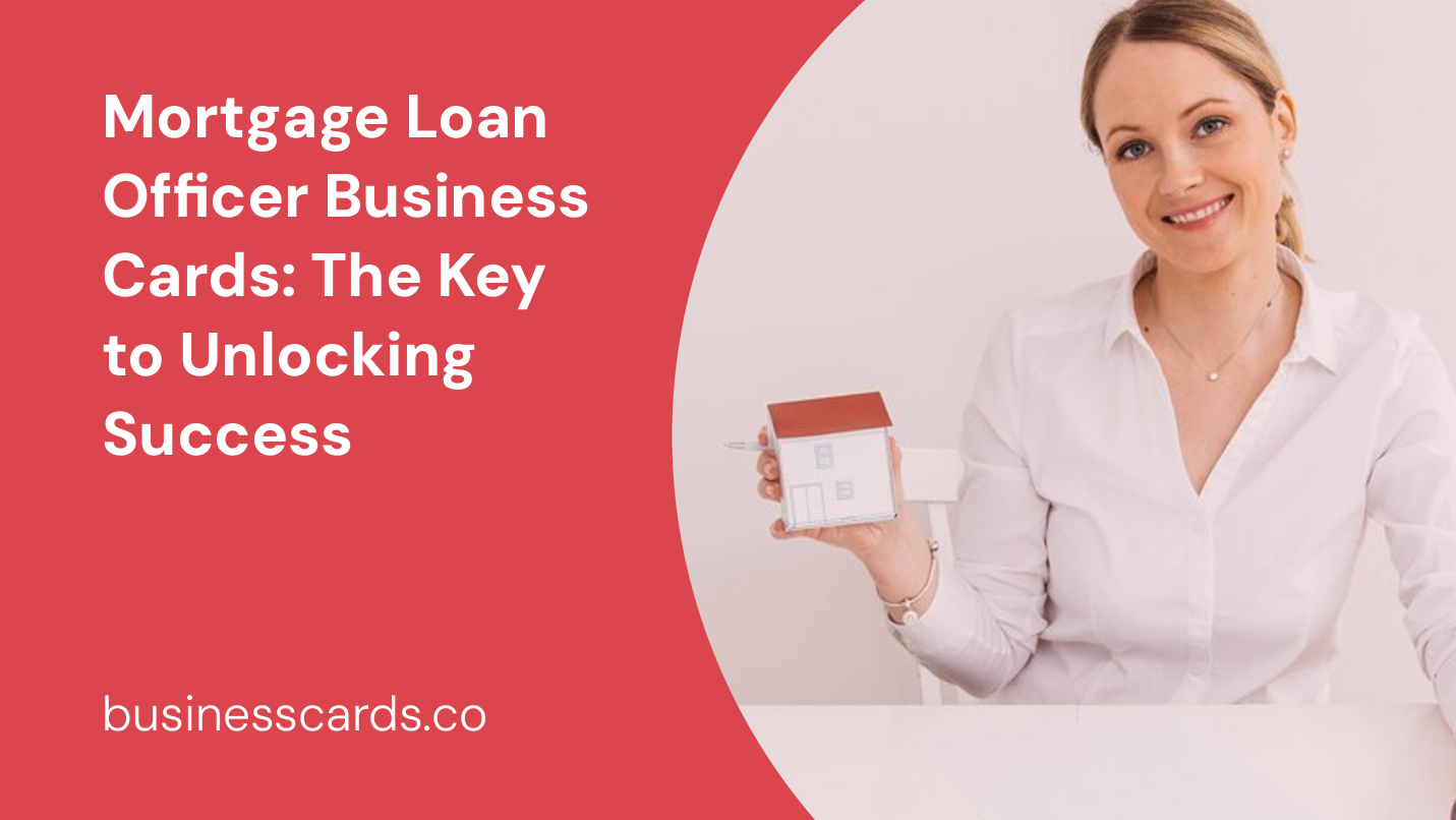 mortgage loan officer business cards the key to unlocking success