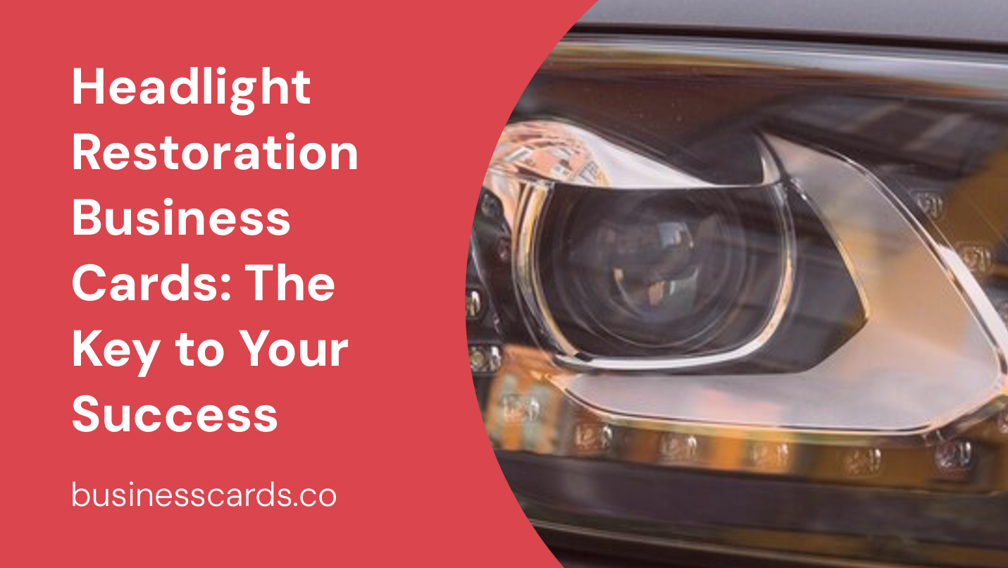 headlight restoration business cards the key to your success