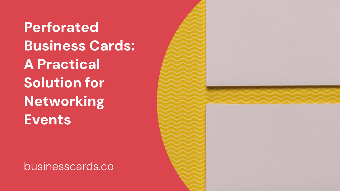 perforated business cards a practical solution for networking events