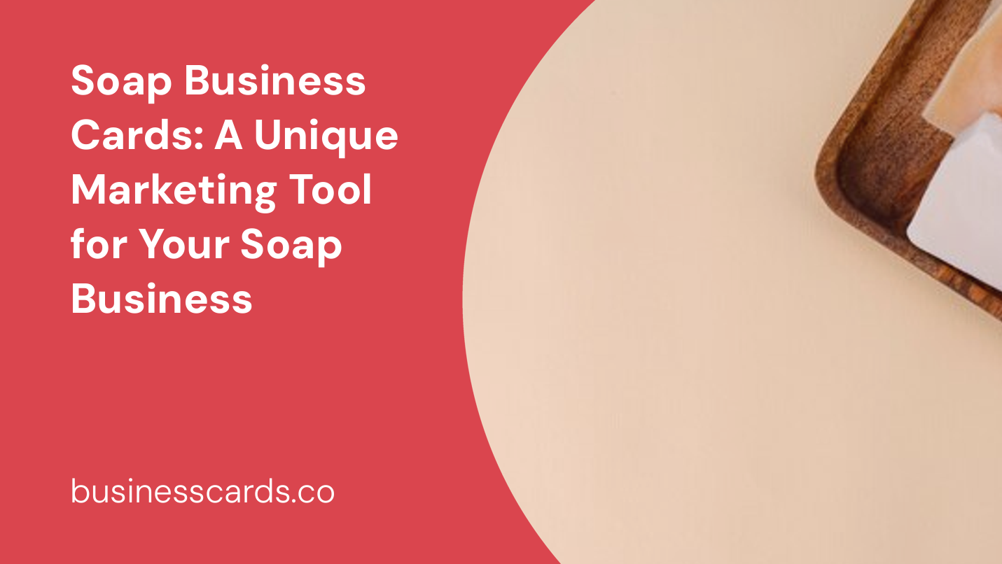 soap business cards a unique marketing tool for your soap business