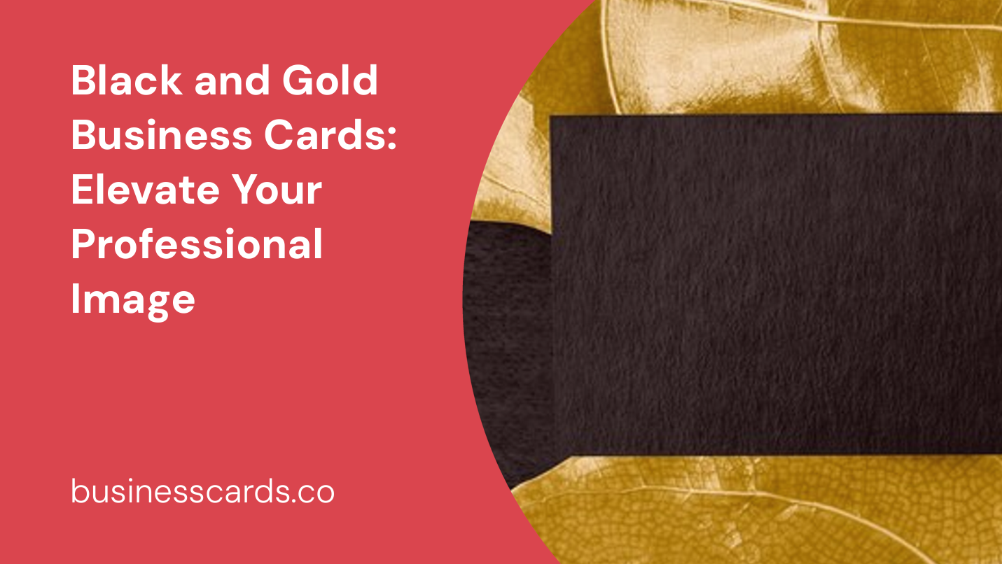 black and gold business cards elevate your professional image