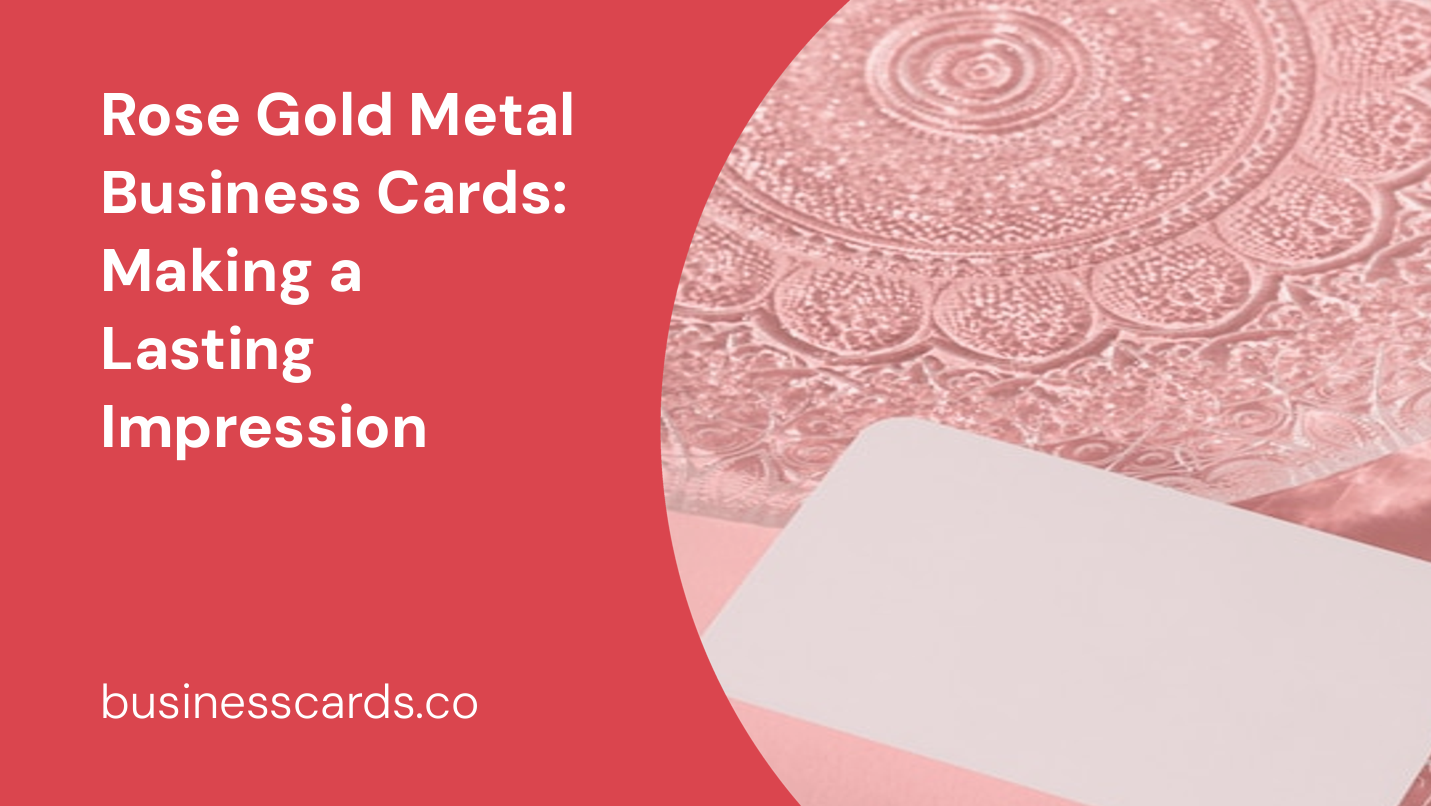 rose gold metal business cards making a lasting impression