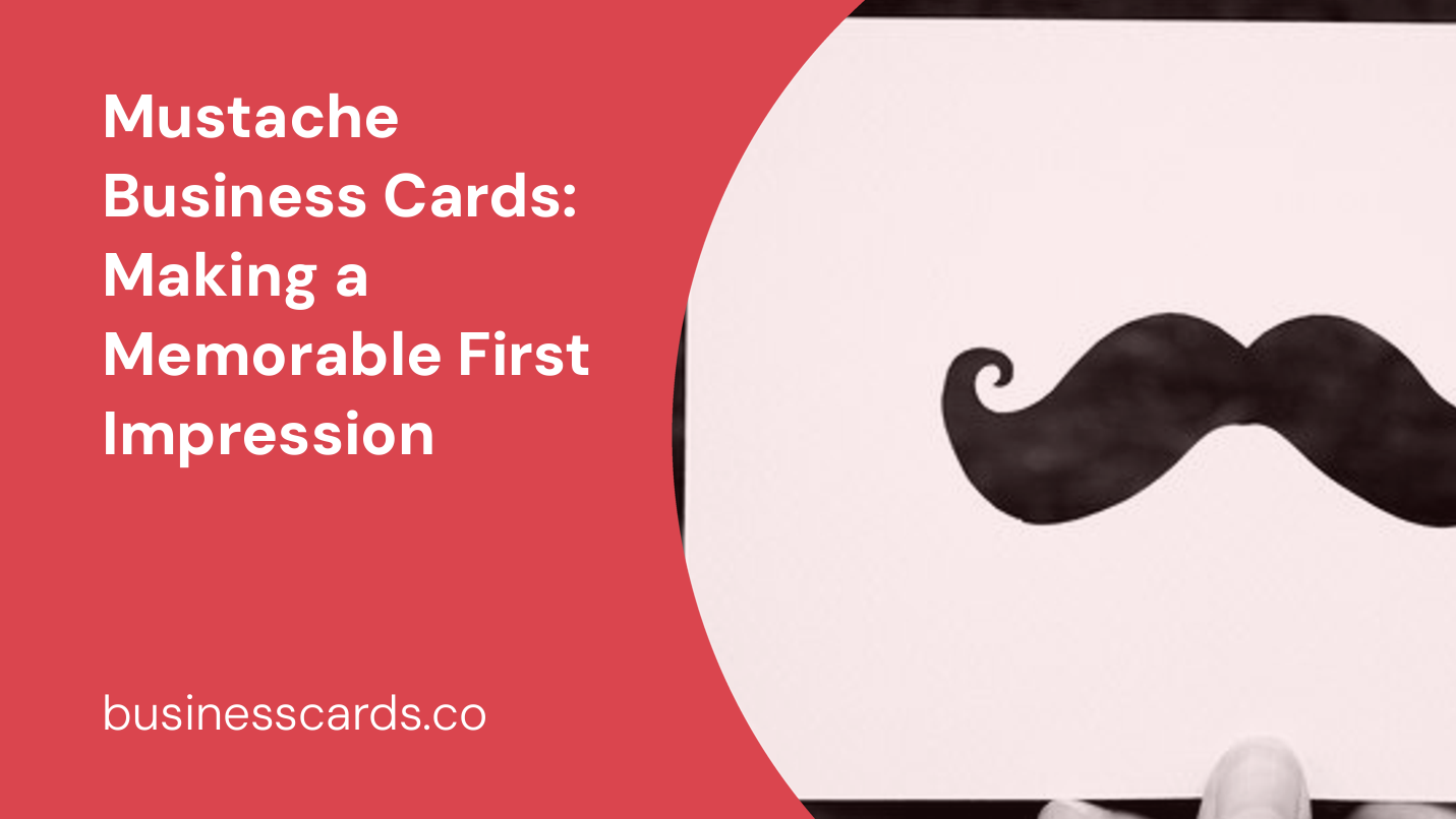 mustache business cards making a memorable first impression