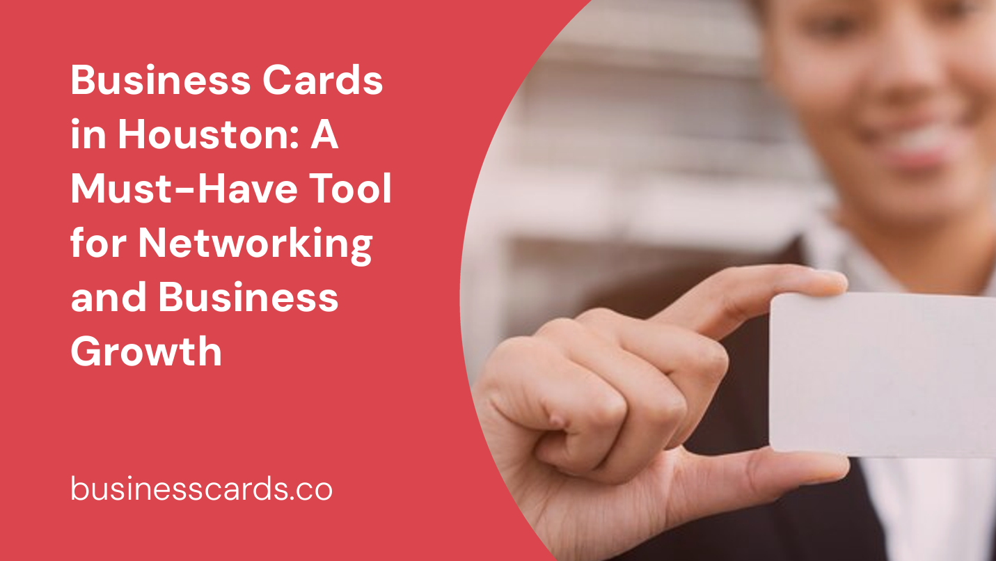 business cards in houston a must-have tool for networking and business growth