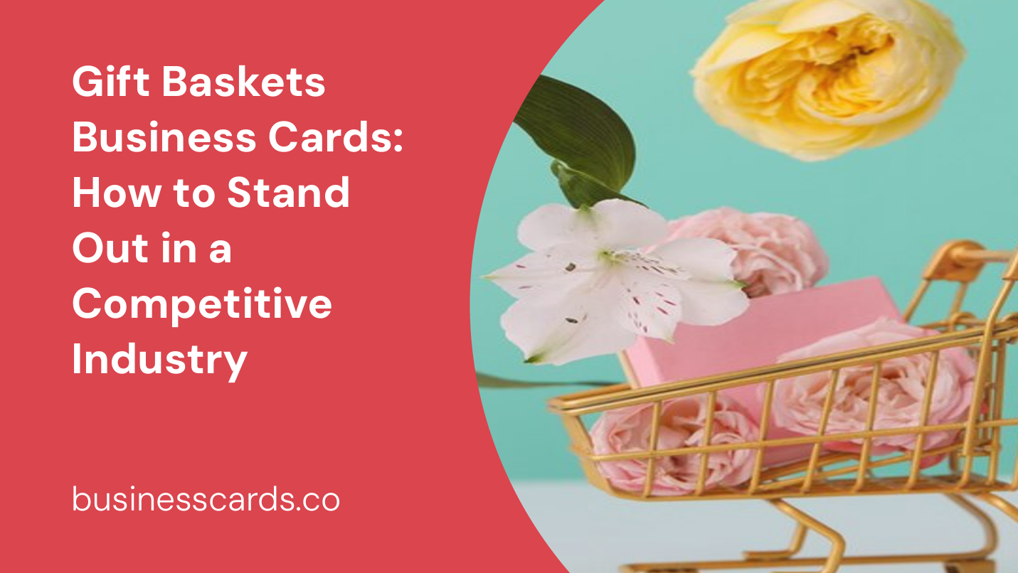gift baskets business cards how to stand out in a competitive industry