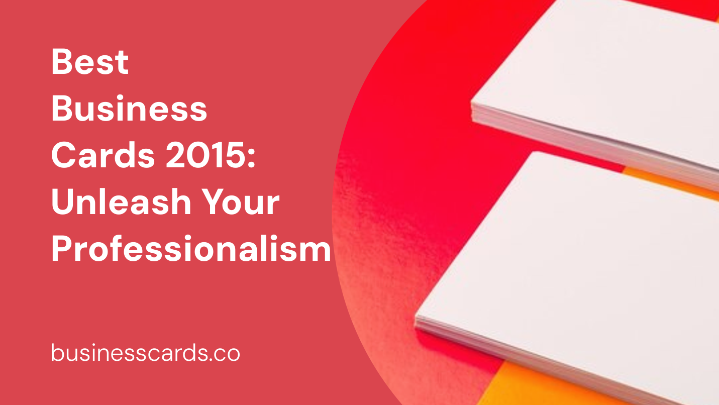 best business cards 2015 unleash your professionalism