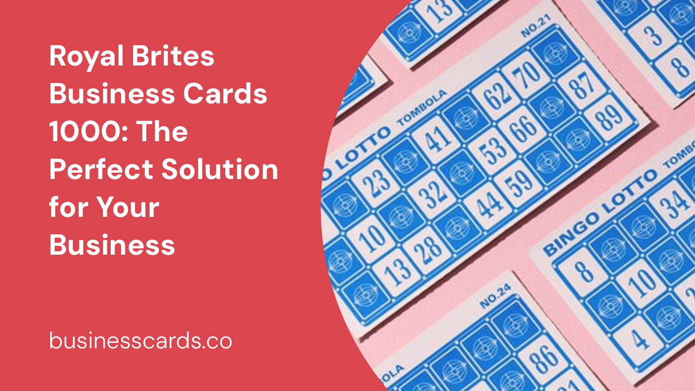 Royal Brites Business Cards 1000: The Perfect Solution for Your