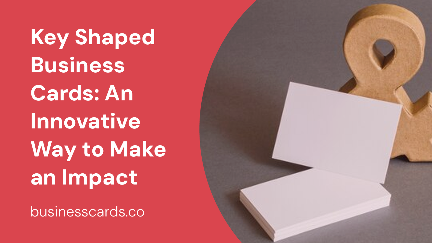 key shaped business cards an innovative way to make an impact