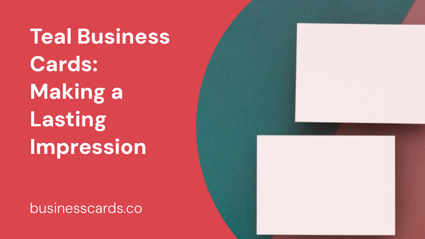 teal business cards making a lasting impression