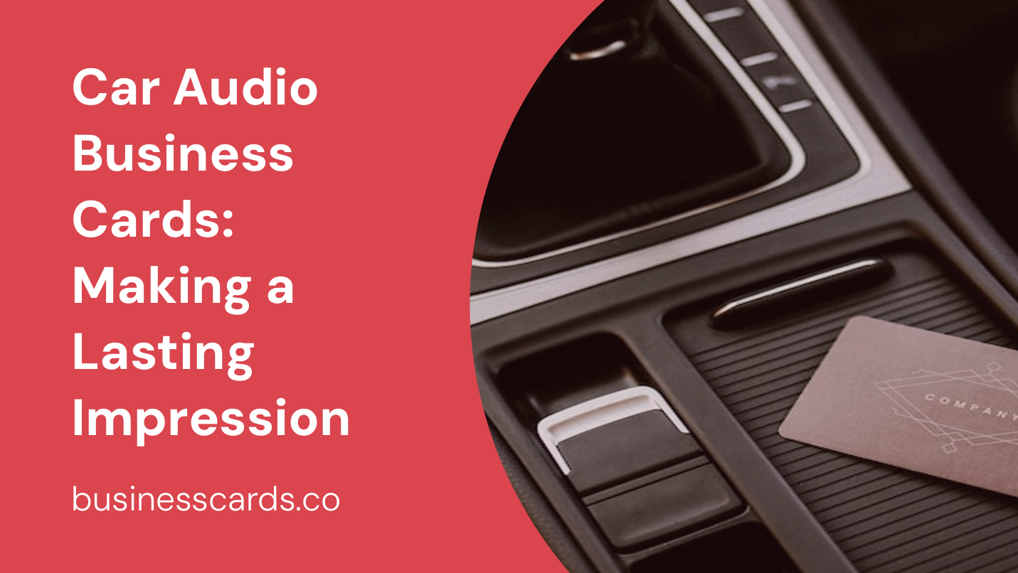 car audio business cards making a lasting impression