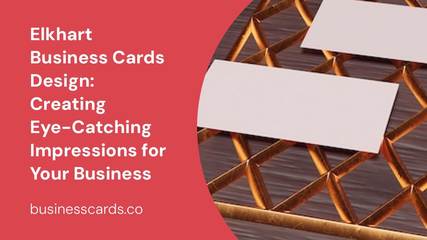 elkhart business cards design creating eye-catching impressions for your business