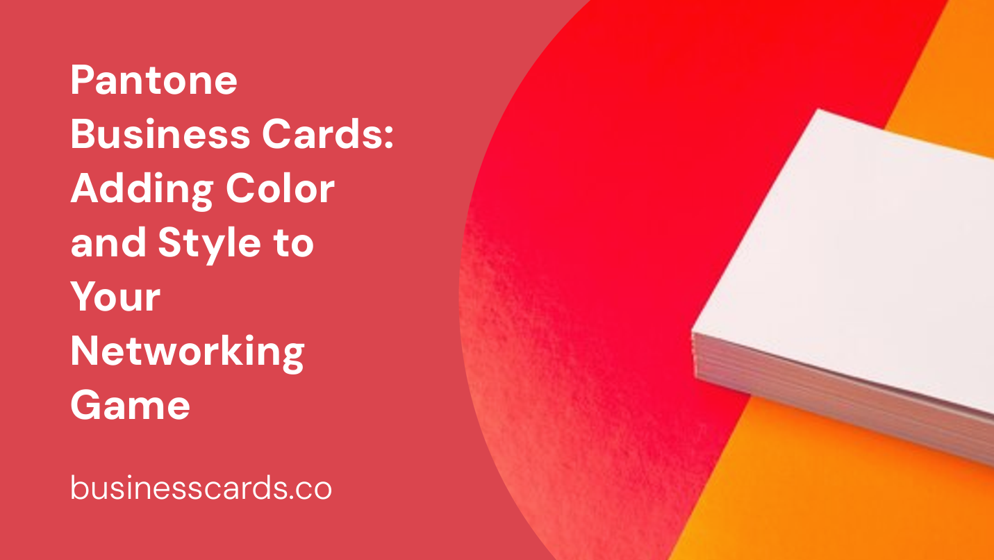 pantone business cards adding color and style to your networking game