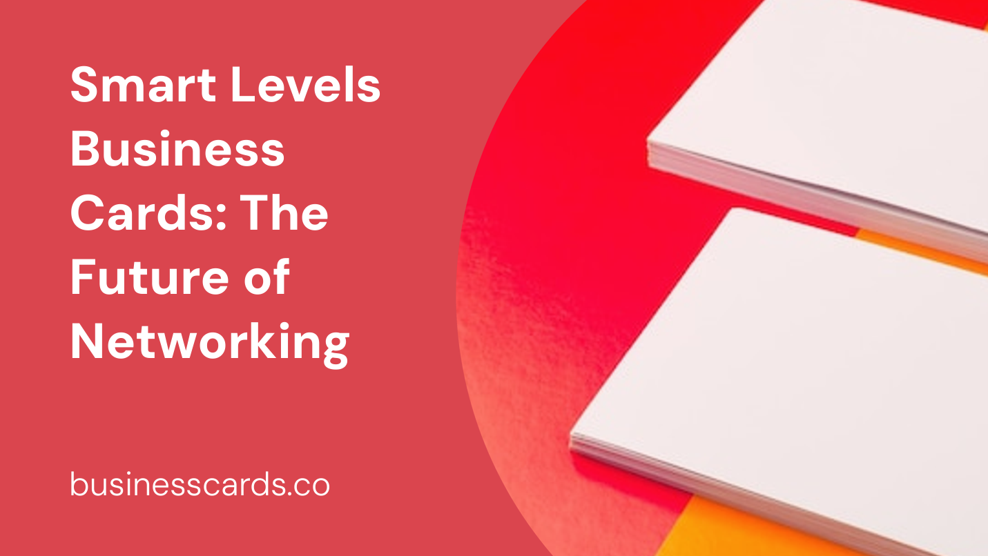 smart levels business cards the future of networking