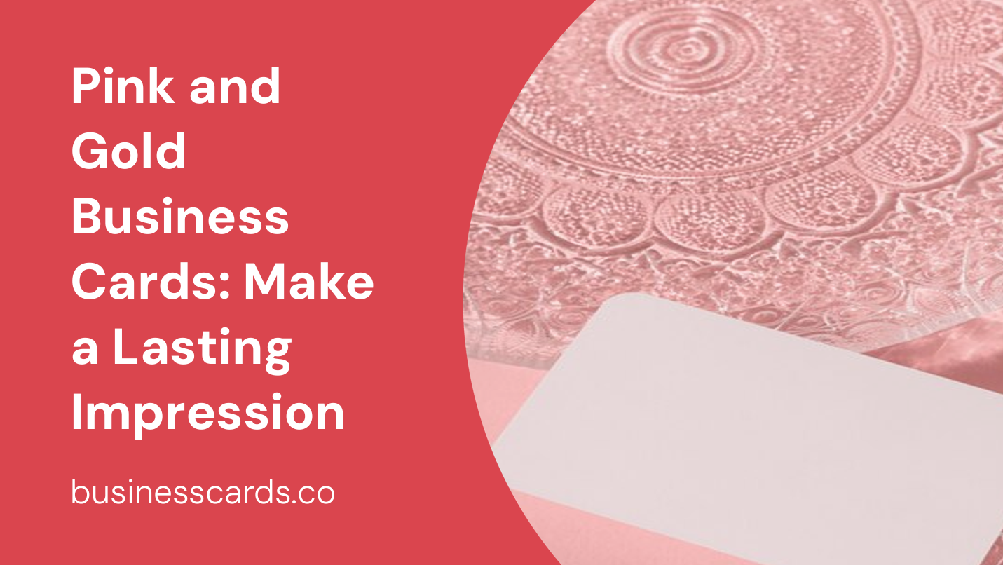 pink and gold business cards make a lasting impression