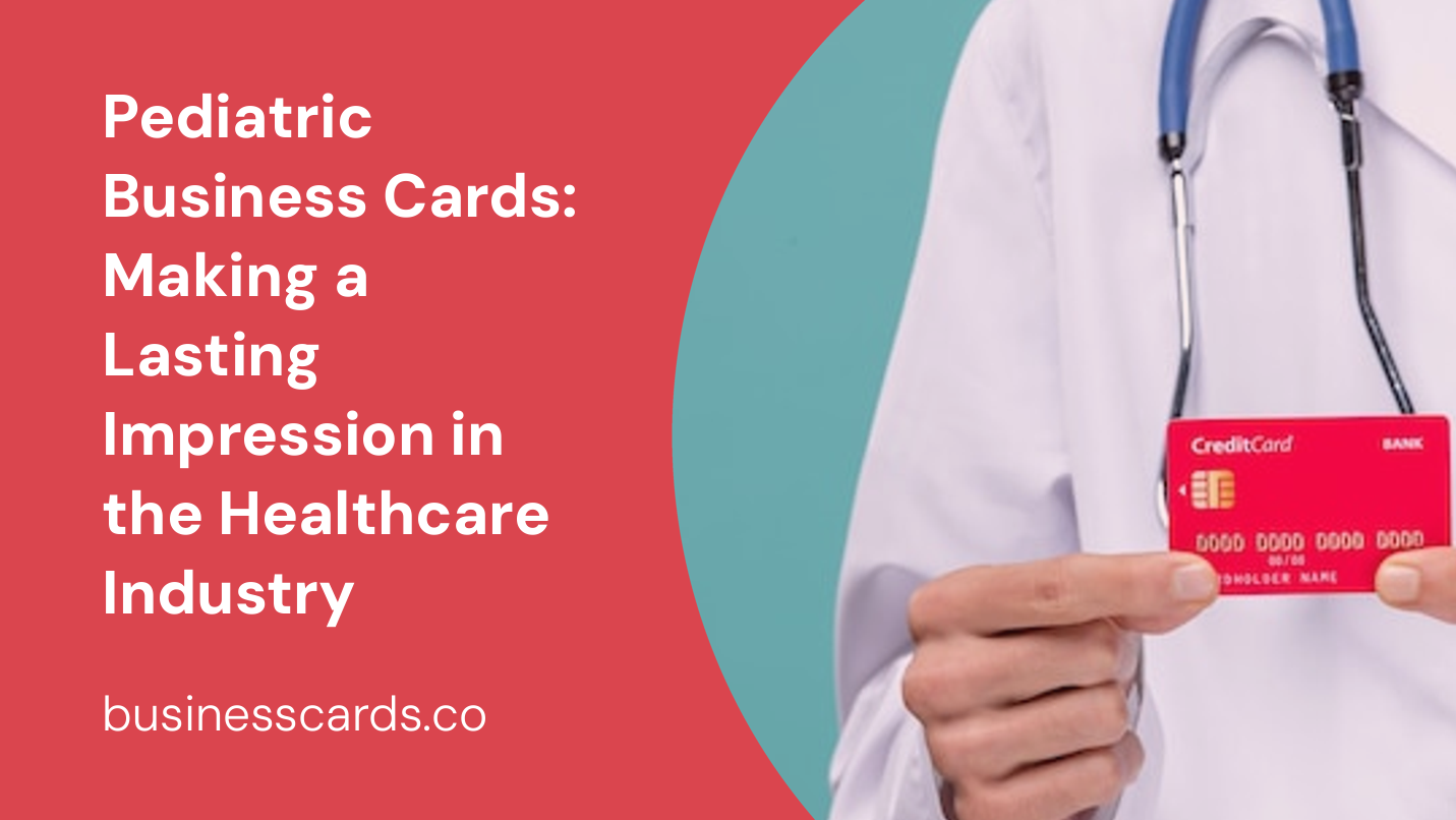 pediatric business cards making a lasting impression in the healthcare industry