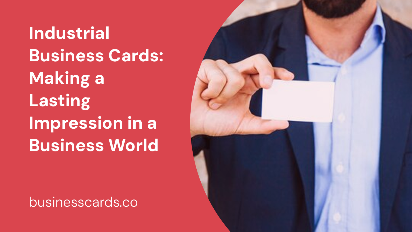 industrial business cards making a lasting impression in a business world